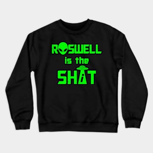 Roswell is the Shi*t B Crewneck Sweatshirt